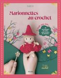 Marionnettes au crochet: 28 personnages de contes pour raconter de belles histoires