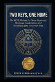 TWO Libri GmbH Two Keys, One Home: The KEYS Method for Down Payments, Mortgage Acceleration, and Building Equity the Smart Way