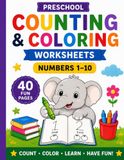 Preschool Counting & Coloring Activity Book: Numbers 1–10: Fun Counting, Tracing, Coloring and Early Math Activities for Kids Ages 3–5