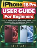 iPhone Apple iPhone 18 Pro User Guide For Beginners