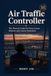 Air Traffic Controller: The Honest Guide for First Career Starters and Career Switchers