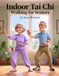 Indoor Tai Chi Walking for Seniors: Simple Daily Indoor Exercises for Better Balance, Flexibility, and Fall Prevention