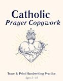 Catholic Prayers Copywork: Beginner Trace & Print Handwriting Practice