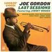 Joe Gordon - Last Sessions