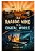 Analog Mind An Analog Mind In A Digital World: Volume I