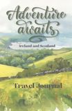 Adventure Icecat Adventure Awaits Keepsake Travel Journal: Ireland & Scotland