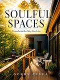 Soulful Spaces: Transform the Way You Live