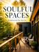 Soulful Spaces: Transform the Way You Live
