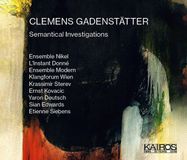 Music&Words Ernst Kovacic & Krassimir Sterev & Yaron Deutsch - Clemens Gadenstatter: Semantical Investigations (3 CD)