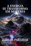 A Independently Published A Energia Se Transforma Em Matéria Paperback