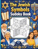 The Jewish Symbols Sudoku Book: Picture Logic Puzzles Featuring Symbols, Traditions & Holidays for Teens, Adults & Seniors