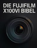 DIE Fujifilm Die Fujifilm X100vi Bibel