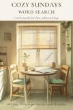 Cozy Sundays Word Search: Gentle puzzles for slow, unhurried days