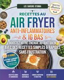 Recettes au Air Fryer Anti-inflammatoires & IG bas: Boostez votre énergie au quotidien avec des recettes simples et rapides sans frustration | Votre carnet de suivi sur 12 semaines offert