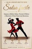 Salsa Facile: Impara a Ballare Salsa, Trovare il Ritmo e Muovere i Primi Passi con Sicurezza