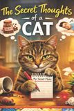 The Cat's Secret Life-The Secret Thoughts of a Cat