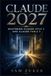 CLAUDE CLAUDE 2027: Mastering Claude Opus 5 and Claude Fable 5