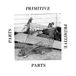 Parts Primitive (+MP3)