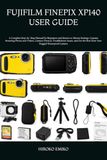 FUJIFILM FINEPIX XP140 USER GUIDE