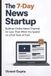 The Libri GmbH The 7-Day News Startup: Build an Online News Channel for Less Than What You Spend on a Full Tank of Fuel Paperback