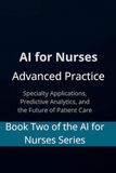 AI for Nurses: Advanced Practice — Book 2
