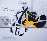 Violinduos Coviello Classics Ysaÿe/Marschner: Violin Duos