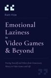 Emotional Independently Published Emotional Laziness in Video Games & Beyond