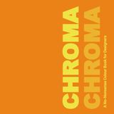CHROMA: A No-Nonsense Colour Book for Designers