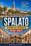 SPALATO GUIDA DI VIAGGIO 2026-2027: Marjan Hill, le vie del centro storico e i traghetti per le isole.