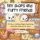 Tiny Shops and Furry Friends: 24 Cozy Coloring Pages Featuring Adorable Animals at Work