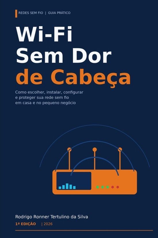 Wi-Fi Libri GmbH Wi-Fi Sem Dor de Cabeça: O guia prático para instalar, otimizar e proteger sua rede sem fio em casa, na clínica, na loja e no pequeno escritório: 3