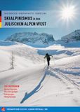 Skialpinismus in den Julischen Alpen West: 100 Skitouren Montaschgruppe, Wischberggruppe Kaningruppe, Mangartgruppe