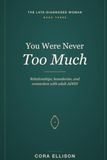 You Were Never Too Much: Relationships, Boundaries, and Connection with Late-Diagnosed ADHD