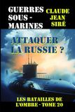 Attaquer la Russie ?: Guerres sous-marines, tome 20
