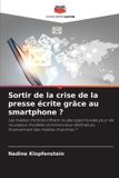 Sortir Editions Notre Savoir Sortir de la crise de la presse écrite grâce au smartphone ?