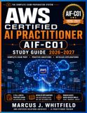 AWS AWS Certified AI Practitioner (AIF-C01) Study Guide 2026–2027