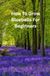 How Bluebells How To Grow Bluebells For Beginners: Beginner’s Guide to Planting, Growing, and Maintaining Bluebells in Gardens and Containers
