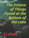 The Libri GmbH The Science of Everything-The Science of Things Found at the Bottom of the Lake
