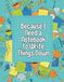 Because I Need A Notebook: To Write Things Down