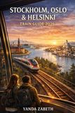 STOCKHOLM, Independently Published Stockholm, Oslo & Helsinki Train Guide 2026 Paperback