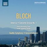 Outhere Patricia Michaelian, Seattle Symphony Chorale, Seattle Symphony Orchestra, Gerard Schwarz - Bloch: America | Concerto Grosso No.1 (CD)