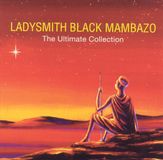 The Ladysmith Black Mambazo Ultimate Collection