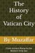 The History of Vatican City: From Ancient Rome to the Modern Holy See