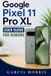 Google Pixel 11 Pro XL User Guide for Seniors