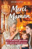 Merci Maman : Les 35 phrases que toutes les mères disent un jour: Le cadeau parfait pour lui dire je t'aime, pour la Fête des Mères, pour son anniversaire, ou pour Noël.