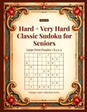 Hard + Very Hard Classic Sudoku for Seniors: Large Print Puzzles - 8.5x11