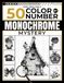 50 Color by Number Monochrome: Mystery Grid Activity Book — Fifty Hidden Images Revealed with One Pen, Relaxation and Stress Relief for Teens and Adults