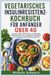 VEGETARISCHES INSULINRESISTENZ-KOCHBUCH FÜR ANFÄNGER ÜBER 40