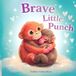 Brave Little Punch: A Magical Zoo Adventure About Overcoming Fear