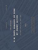 H.M. Naval & Military Press H.M. SHIPS DAMAGED OR SUNK BY ENEMY ACTION 3rd. Sept. 1939 to 2nd. Sept. 1945